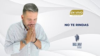 A solas con Dios con William Arana l No te rindas l 25 de Octubre 2023