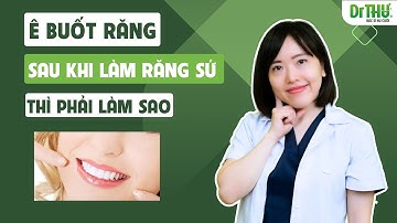 Ê buốt răng sau khi làm răng sứ thì phải làm sao | Dr Anh Thư