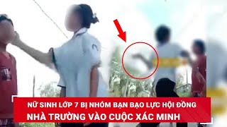 NÓNG. Xôn xao video nữ sinh lớp 7 bị nhóm bạn “hội đồng” dã man, nhà trường vào cuộc xác minh