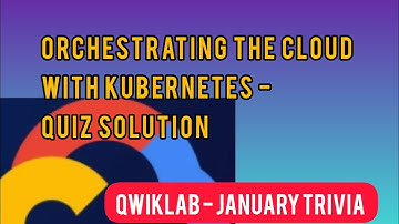 Qwiklabs| Challenge environment - Orchestrating the Cloud with Kubernetes - Quiz Solution