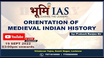 ORIENTATION OF  MEDIEVAL INDIAN HISTORY || HISTORY || BY: PRAKASH RANJAN SIR || BHOOMI IAS