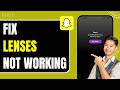 How to Fix Snapchat Lenses Not Working