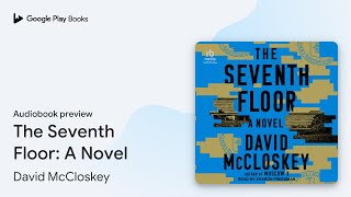 The Seventh Floor: A Novel by David McCloskey · Audiobook preview