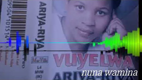 vuyelwa : ariya riya album : song Nuna wa mina