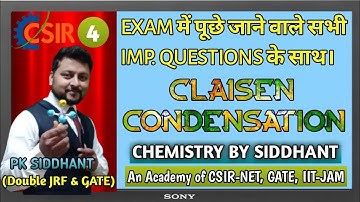 CLAISEN CONDENSATION. Best Explanation with Toughest Examples. CSIR NET GATE IIT-JAM. P K SIDDHANT