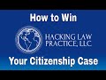 How to Win Your Citizenship Case