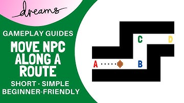 Dreams PS4 | Move NPC Along A Route | Gameplay Guide/Tutorial