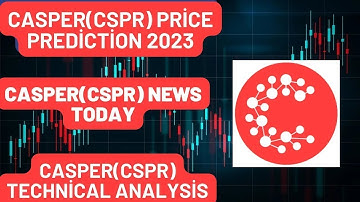 CASPER(CSPR) Coin Price Prediction 2023/CASPER(CSPR) News Today/CASPER(CSPR) Coin Technical Analysis