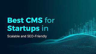 Best CMS for Startups in 2026 (Scalable and SEO-Friendly)