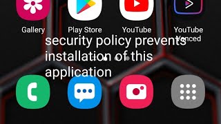 how to fix security policy prevents installation of this application samsung screenshot 1