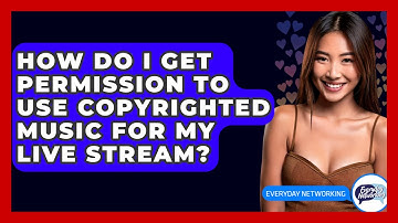 How Do I Get Permission To Use Copyrighted Music For My Live Stream? - Everyday-Networking