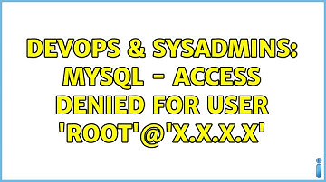 DevOps & SysAdmins: Mysql - Access denied for user 