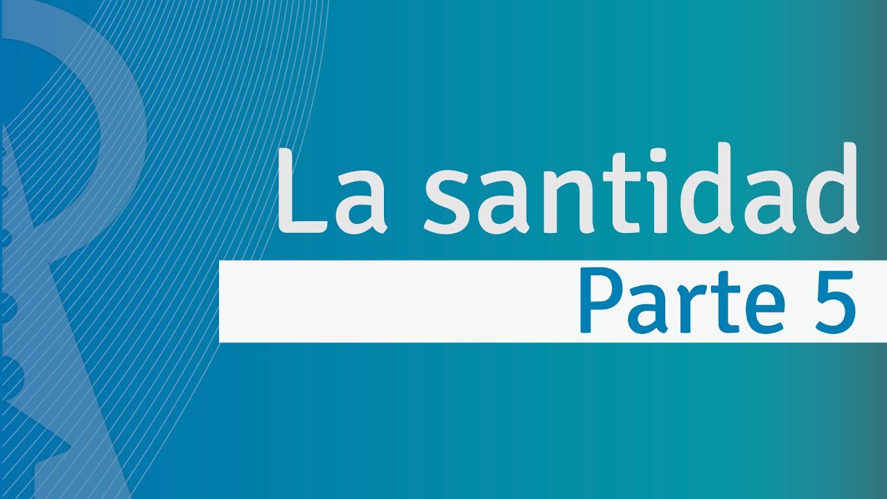 La Santidad - Parte 5 cristianismo fundador