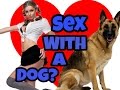 RE:10 Reasons Why Girls Should Have Sex With Dogs