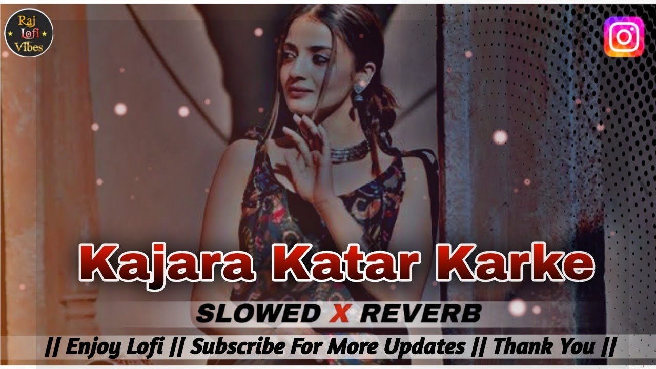 Kajra Katar Karke Lofi Song | Slowed Reverb | Instagram Viral Song | Arvind Akela Kallu Song