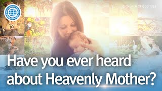 Have You Ever Heard About Heavenly Mother? World Mission Society Church Of God