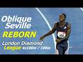 REBORN Oblique Seville S London 4x100m Relay And 100m Double Fuels Rise Of A Champion REBORN Oblique Seville S London 4x100m Relay And 100m Double Fuels Rise Of A Champion
