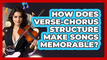 How Does Verse-chorus Structure Make Songs Memorable? - The Musician Encyclopedia