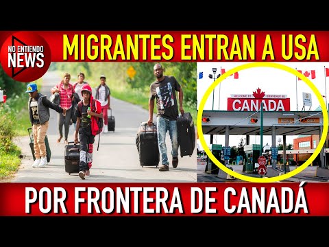 Migrantes entran a USA  por Canadá