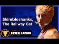 CATS (2019) - Skimbleshanks, The Railway Cat (Cover Español Latino)