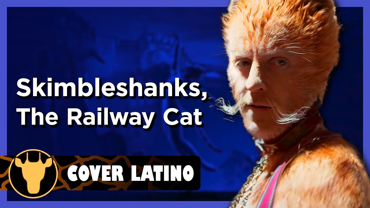 CATS (2019) - Skimbleshanks, The Railway Cat (Cover Español Latino)