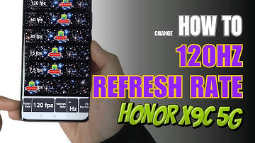 How to change Refresh Rate 120Hz Honor X9c 5G