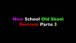 New School  - Remixes  oldskool Set   Parte 3