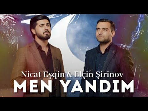 Nicat Esqin & Elcin Sirinov - Men Yandim ( Yeni Kilp 2022 )
