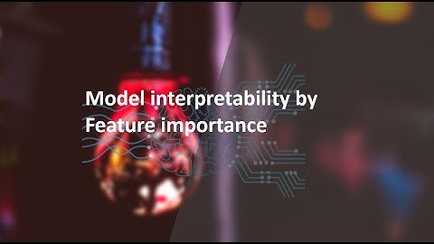 5. Model interpret ability by Feature importance