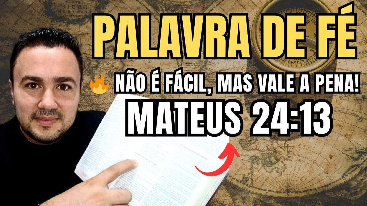 🔥 NÃO É FÁCIL, MAS VALE A PENA! – Mateus 24:13 | Palavra de Fé