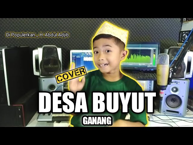 DESA BUYUT - GANANG [Cover] | Cipt & Di Populerkan _ H. Abdul Adjib class=