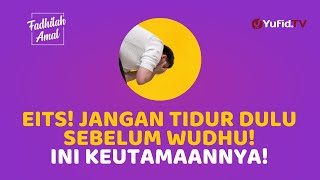 Jangan Lupa Wudhu Dulu Sebelum Tidur!, Ini 2 Keutamaanya - Fadhilah Amal