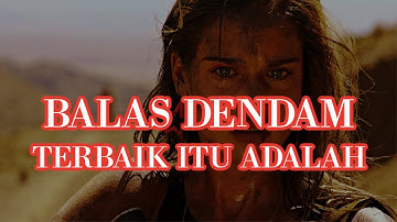 BALAS DENDAM DENGAN CARA YANG TERBAIK || VIDEO MOTIVASI
