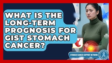 What Is The Long-term Prognosis For GIST Stomach Cancer? - Stomach Cancer Support Network