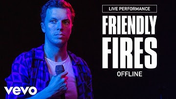 Friendly Fires - Offline - Live Performance | Vevo