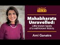 Mahabharata Unravelled - Ami Ganatra - #IndicTalks