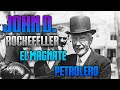 John D. Rockefeller: El Magnate Germano-Americano Petrolero 💰