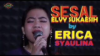 Erica Syaulina - Sesal (Elvy Sukaesih)