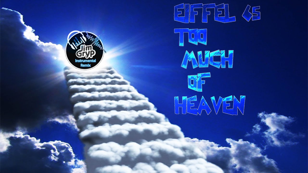 Eiffel 65 Too Much Of Heaven Jim Gryp Instrumental Remix YouTube eiffel-65-too-much-of-heaven-jim-gryp-instrumental-remix-youtube