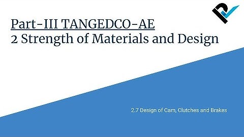 TANGEDCO-AE2021 | Part-III Mech Engineering | 2.7 Design of Cam, Clutches and Brakes | Lecture 13/26