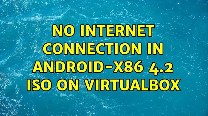 No Internet connection in Android-x86 4.2 ISO on VirtualBox (3 Solutions!!)