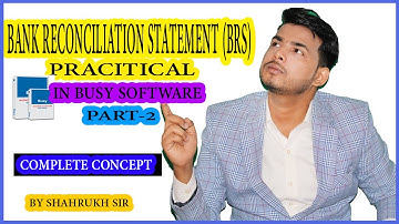 #10|||Bank Reconciliation Statement | Part 2 |  PRACITICAL IN BUSY SOFTWARE||BY SHAHRUKH SIR