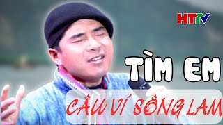 Tìm em câu ví sông Lam - A Páo | Hà Tĩnh TV