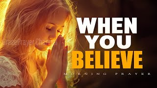 There Is A Miracle When You Believe | Prayer for Faith, Hope & Breakthrough | Morning Prayer