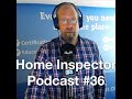 36 home inspection class 30 home inspector podcast