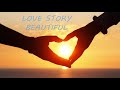 LOVE STORY BEAUTIFUL