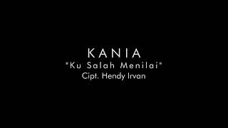 Kania - Ku Salah Menilai (NAGASWARA) #music