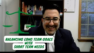Balance Long Term Goals With Short Term Needs
