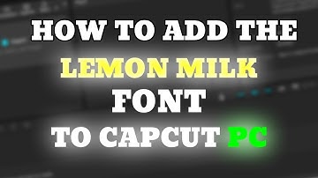 How To Add LEMON MILK Font to Capcut PC!