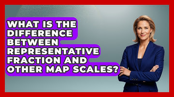 What Is The Difference Between Representative Fraction And Other Map Scales? - The Geography Atlas